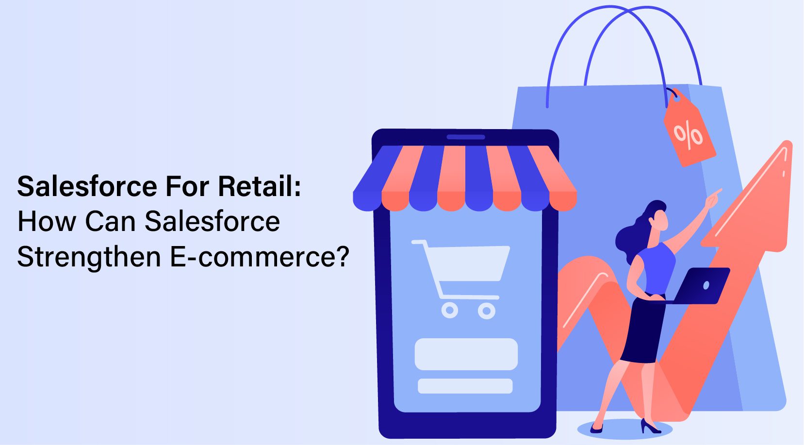 Salesforce For Retail: How Can Salesforce Strengthen E-commerce?