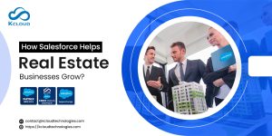 How Salesforce for Real Estate Helps Businesses Grow