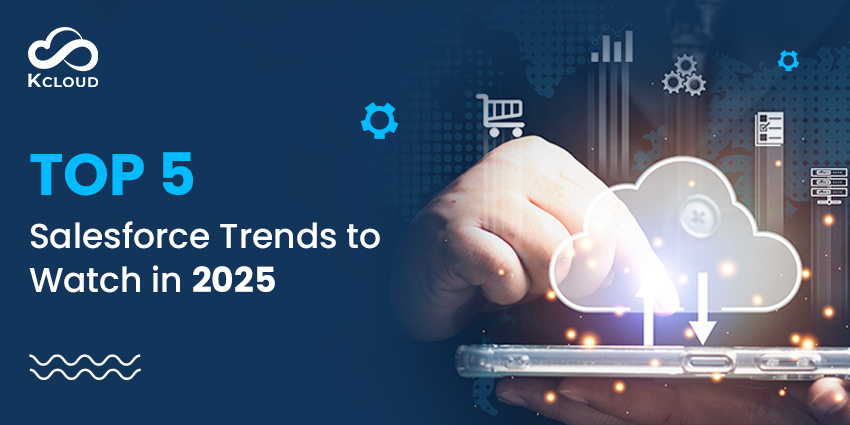 Top 5 Salesforce Trends 2025